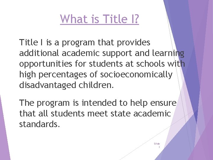 What is Title I? Title I is a program that provides additional academic support