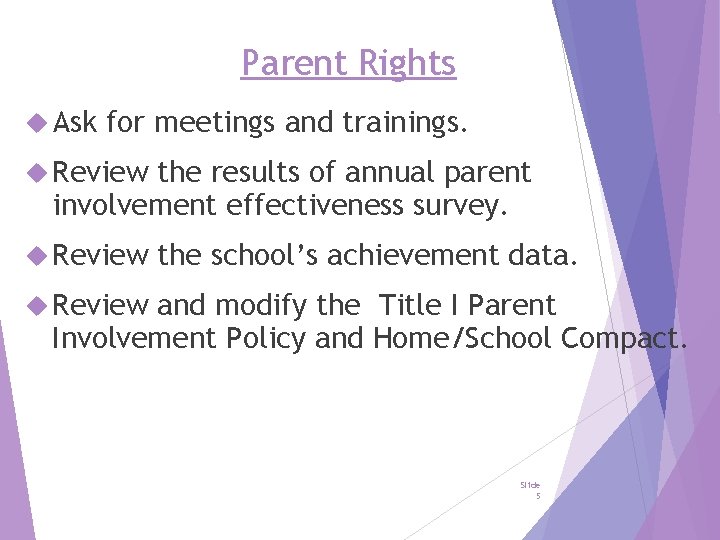Parent Rights Ask for meetings and trainings. Review the results of annual parent involvement