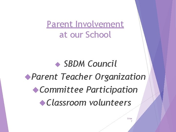 Parent Involvement at our School SBDM Council Parent Teacher Organization Committee Participation Classroom volunteers