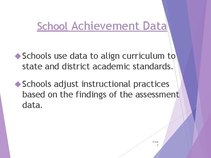 School Achievement Data Schools use data to align curriculum to state and district academic