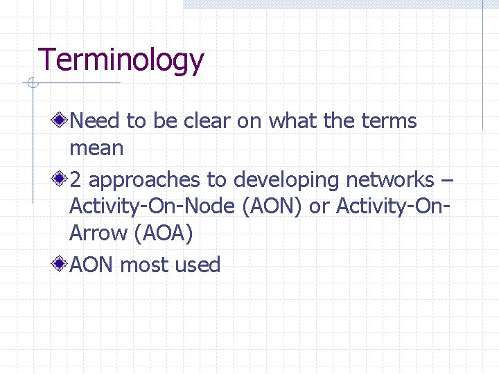 Terminology Need to be clear on what the terms mean 2 approaches to developing