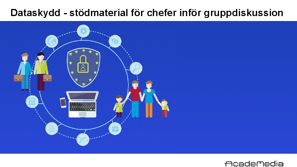 Dataskydd - stödmaterial för chefer inför gruppdiskussion 