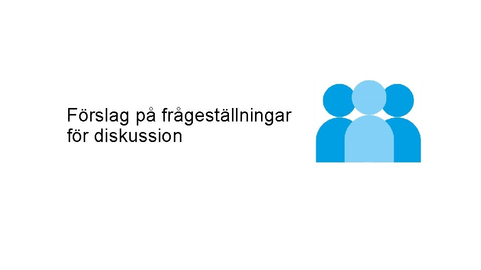 Förslag på frågeställningar för diskussion 