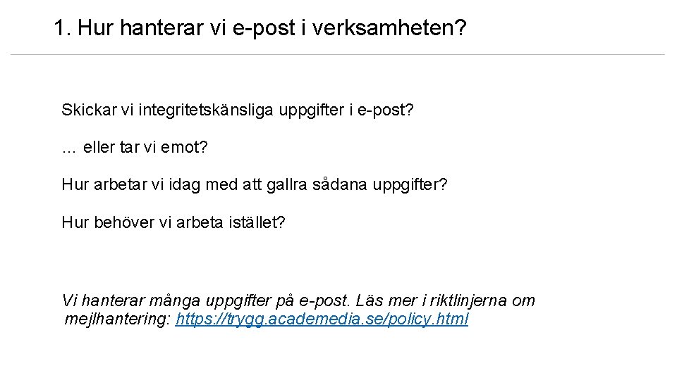 1. Hur hanterar vi e-post i verksamheten? Skickar vi integritetskänsliga uppgifter i e-post? …