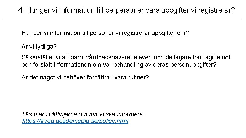 4. Hur ger vi information till de personer vars uppgifter vi registrerar? Hur ger