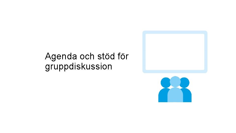 Agenda och stöd för gruppdiskussion 