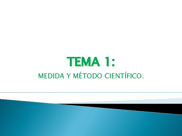 TEMA 1: MEDIDA Y MÉTODO CIENTÍFICO. 