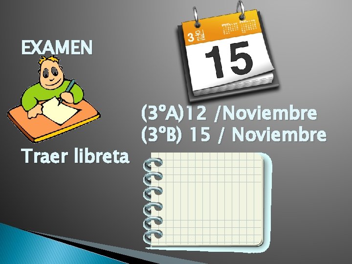 EXAMEN Traer libreta (3ºA)12 /Noviembre (3ºB) 15 / Noviembre 