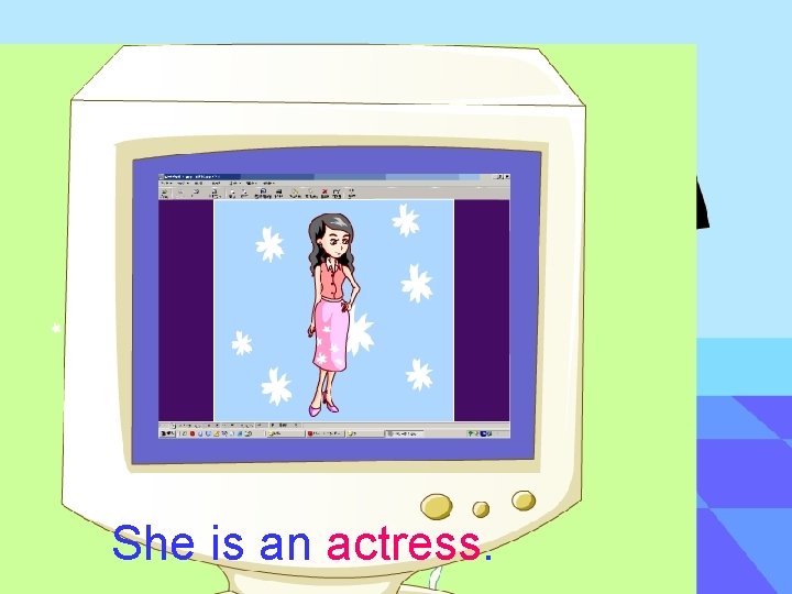 She is an actress. 