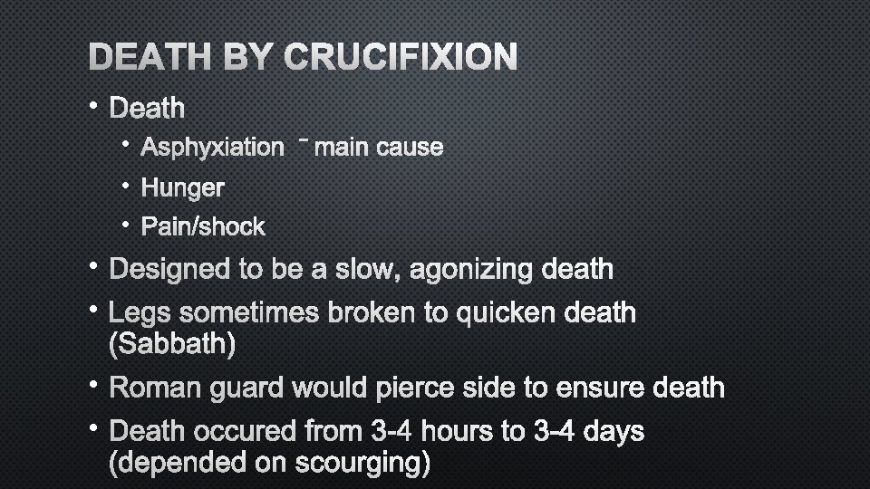 DEATH BY CRUCIFIXION • DEATH • ASPHYXIATION – MAIN CAUSE • HUNGER • PAIN/SHOCK