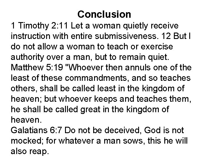 Conclusion 1 Timothy 2: 11 Let a woman quietly receive instruction with entire submissiveness.