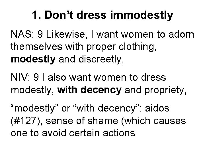 1. Don’t dress immodestly NAS: 9 Likewise, I want women to adorn themselves with