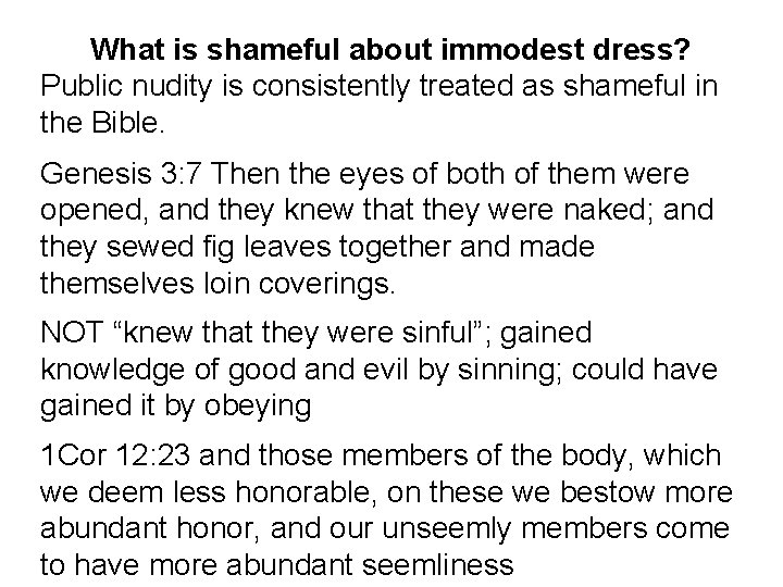 What is shameful about immodest dress? Public nudity is consistently treated as shameful in