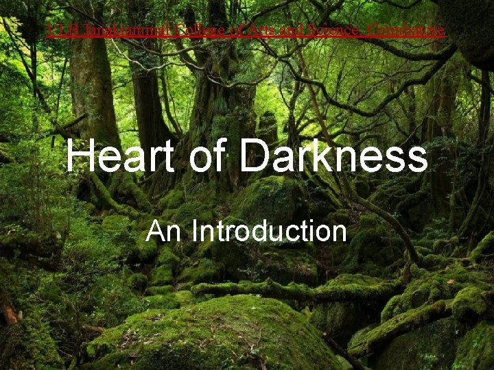 VLB Janakiammal College of Arts and Science, Coimbatore Heart of Darkness An Introduction 