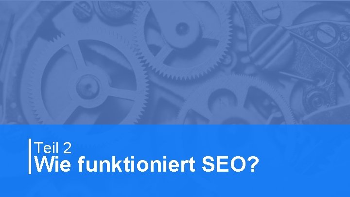 7 Teil 2 Wie funktioniert SEO? 