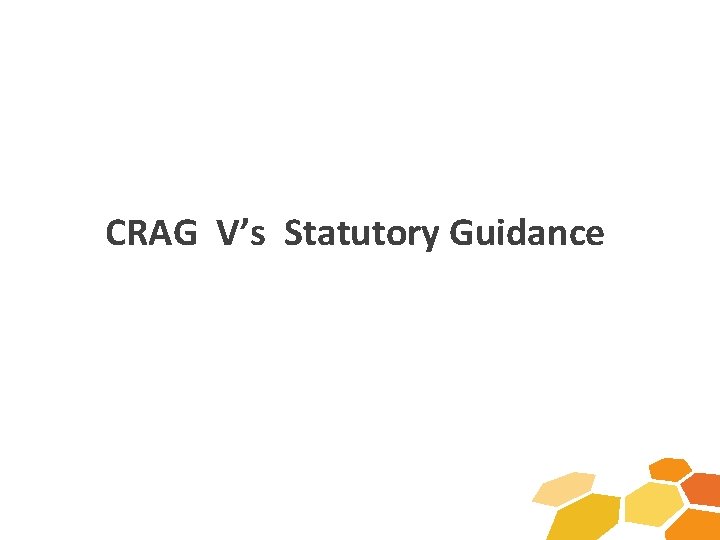 CRAG V’s Statutory Guidance 
