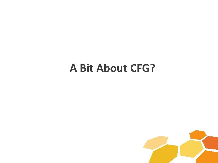 A Bit About CFG? 