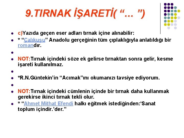 9. TIRNAK İŞARETİ( “… ”) l l c)Yazıda geçen eser adları tırnak içine alınabilir: 9. TIRNAK İŞARETİ( “… ”) l l c)Yazıda geçen eser adları tırnak içine alınabilir: