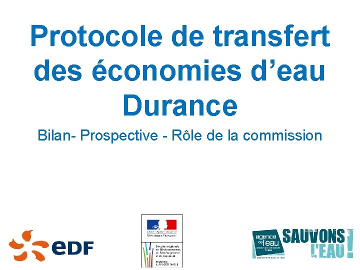 Protocole de transfert des économies d’eau Durance Bilan- Prospective - Rôle de la commission