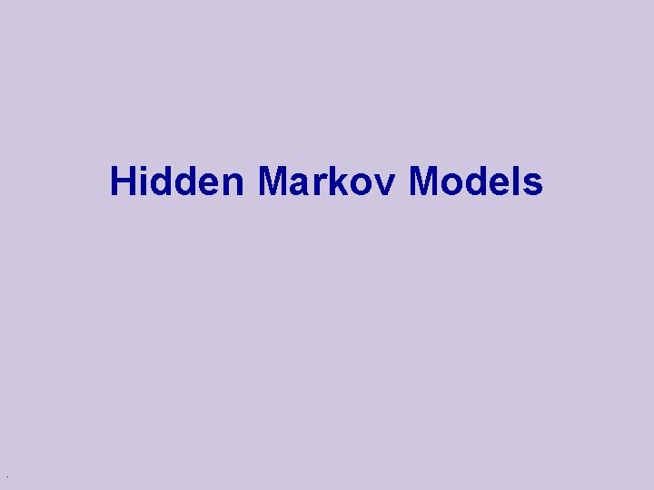 Hidden Markov Models . 