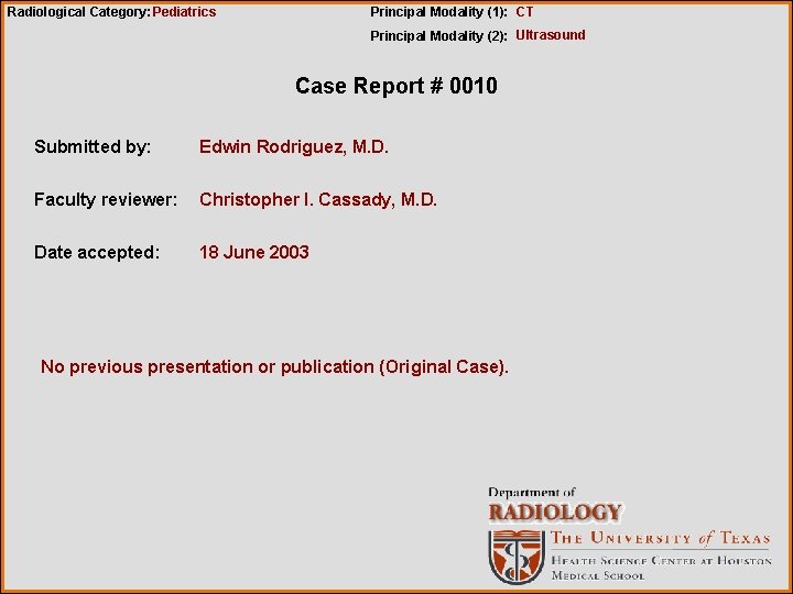 Radiological Category: Pediatrics Principal Modality (1): CT Principal Modality (2): Ultrasound Case Report #