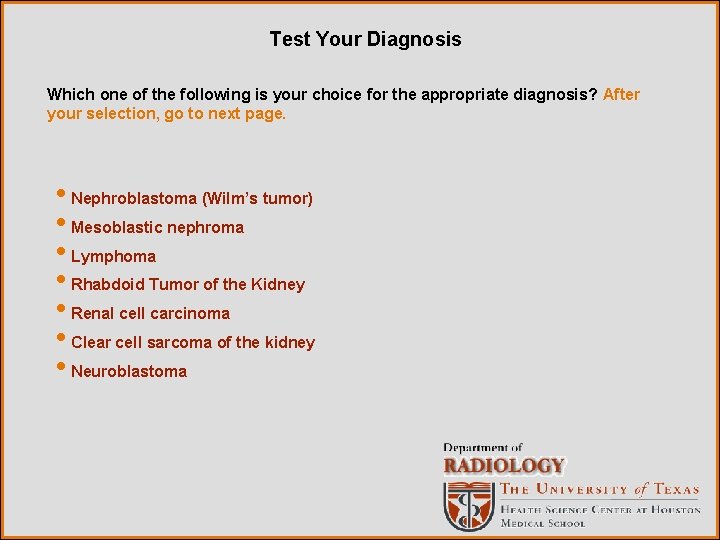 Test Your Diagnosis Which one of the following is your choice for the appropriate