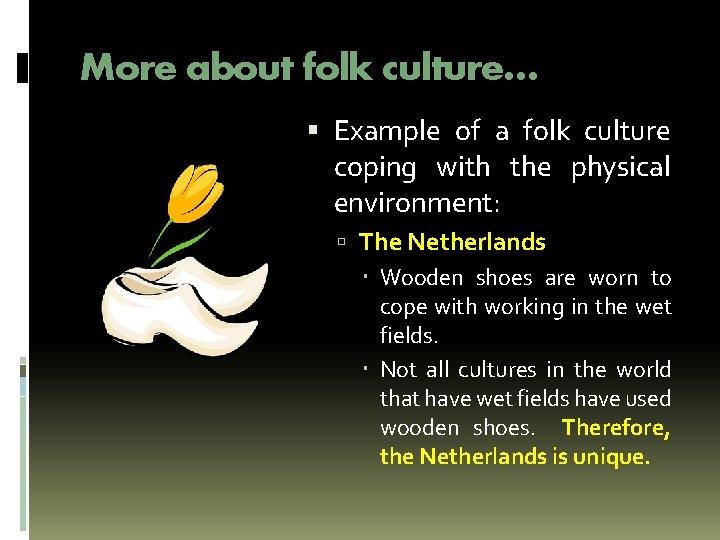 More about folk culture… Example of a folk culture coping with the physical environment: