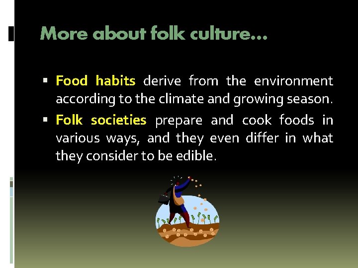 More about folk culture… Food habits derive from the environment according to the climate