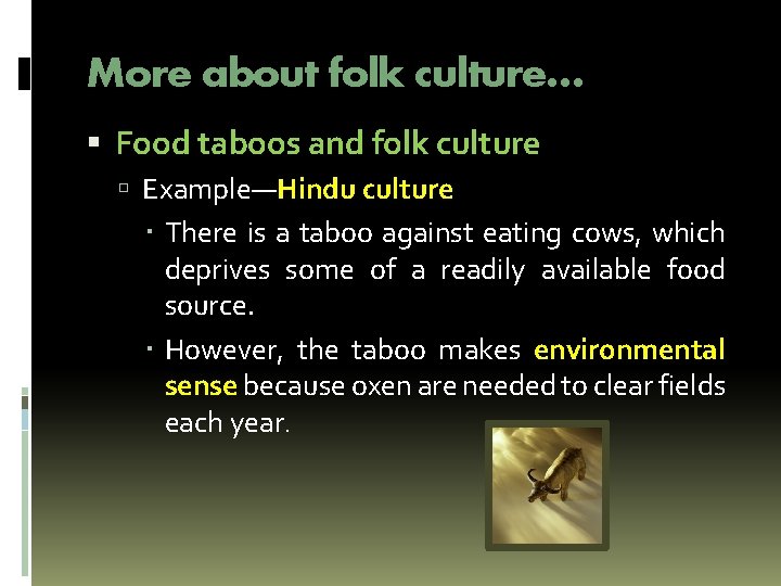 More about folk culture… Food taboos and folk culture Example—Hindu culture There is a