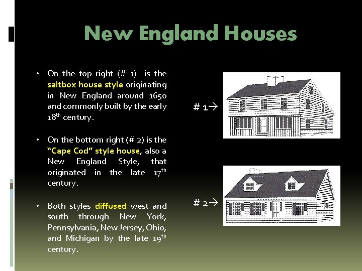 New England Houses • On the top right (# 1) is the saltbox house