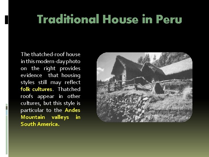 Traditional House in Peru The thatched-roof house in this modern-day photo on the right