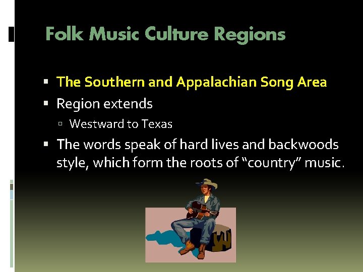 Folk Music Culture Regions The Southern and Appalachian Song Area Region extends Westward to