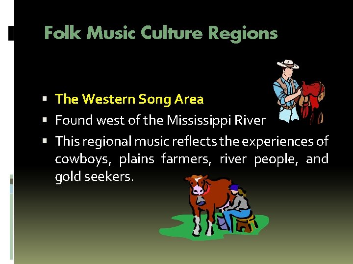 Folk Music Culture Regions The Western Song Area Found west of the Mississippi River