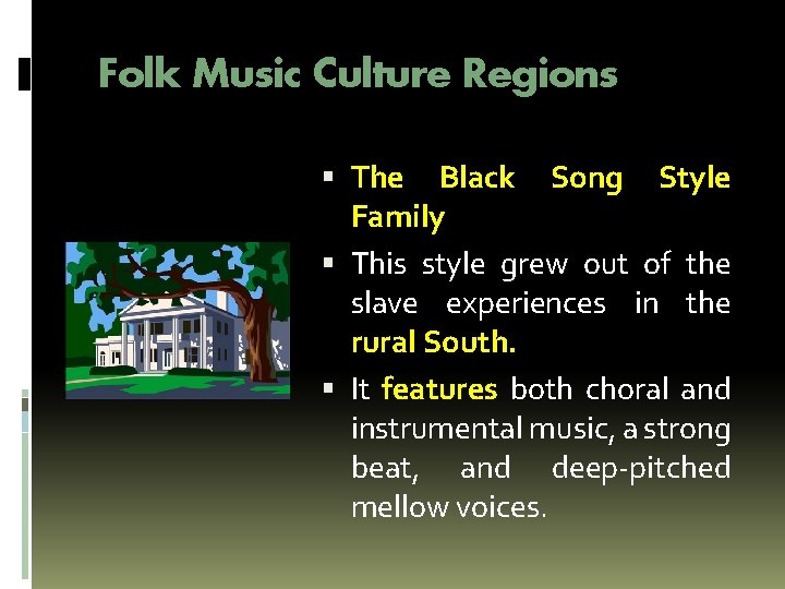 Folk Music Culture Regions The Black Song Style Family This style grew out of