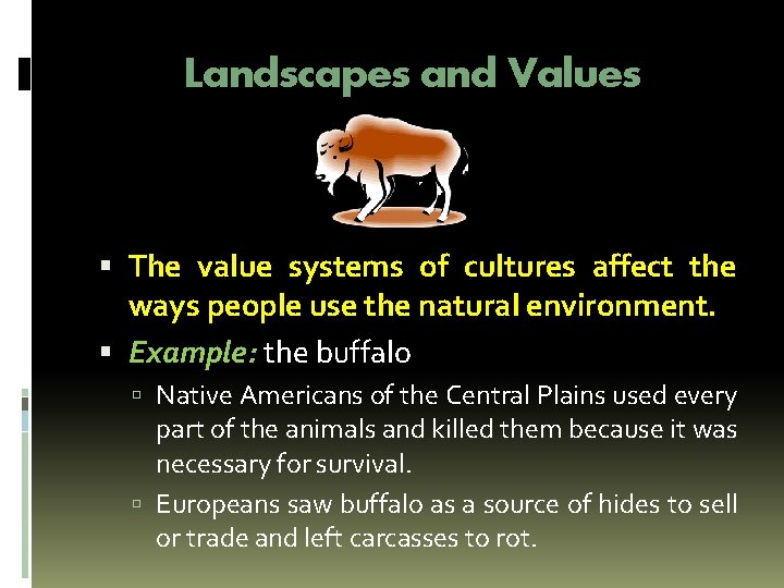 Landscapes and Values The value systems of cultures affect the ways people use the