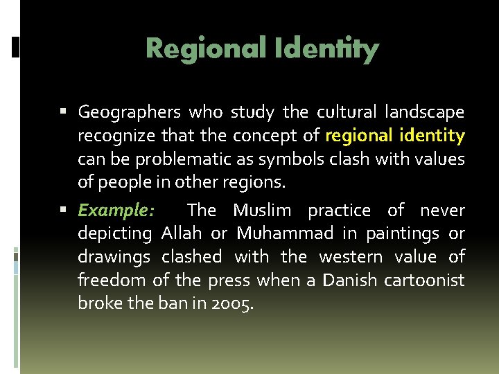 Regional Identity Geographers who study the cultural landscape recognize that the concept of regional