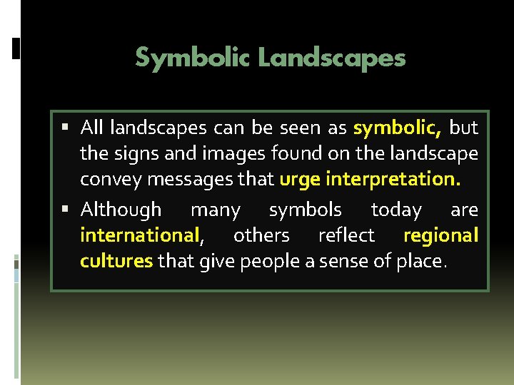 Symbolic Landscapes All landscapes can be seen as symbolic, but the signs and images