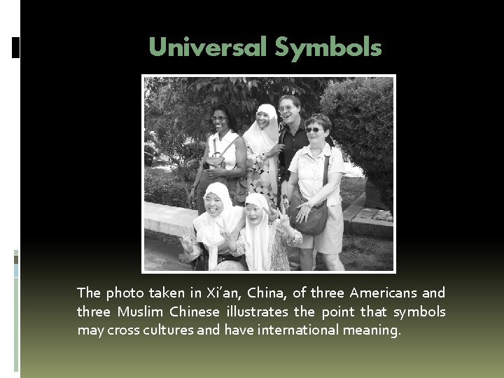 Universal Symbols The photo taken in Xi’an, China, of three Americans and three Muslim