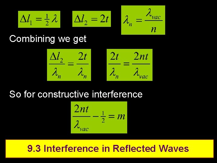 Combining we get So for constructive interference 9. 3 Interference in Reflected Waves 