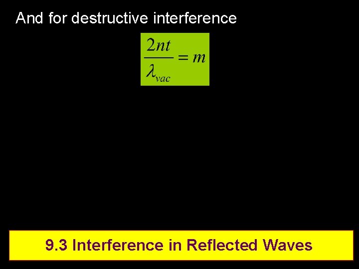 And for destructive interference 9. 3 Interference in Reflected Waves 
