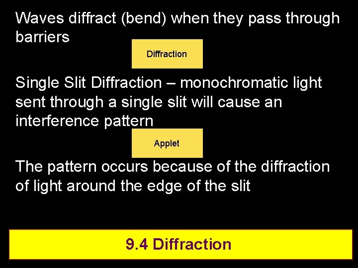 Waves diffract (bend) when they pass through barriers Diffraction Single Slit Diffraction – monochromatic