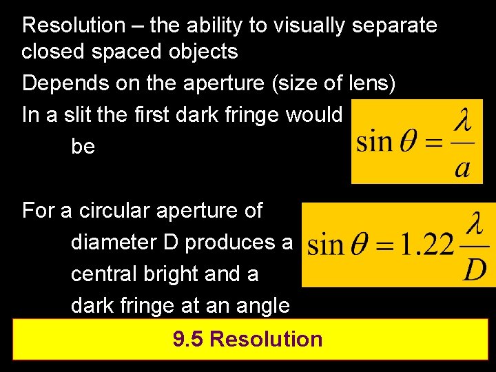 Resolution – the ability to visually separate closed spaced objects Depends on the aperture