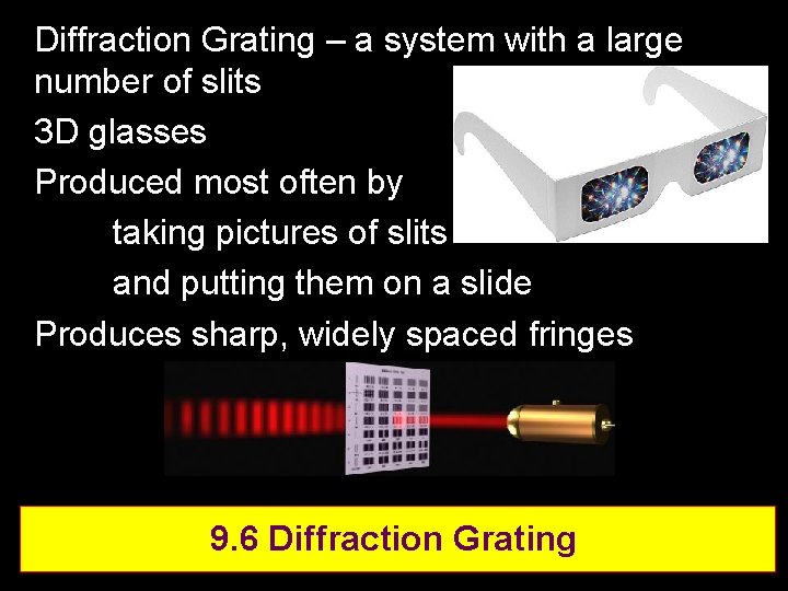 Diffraction Grating – a system with a large number of slits 3 D glasses