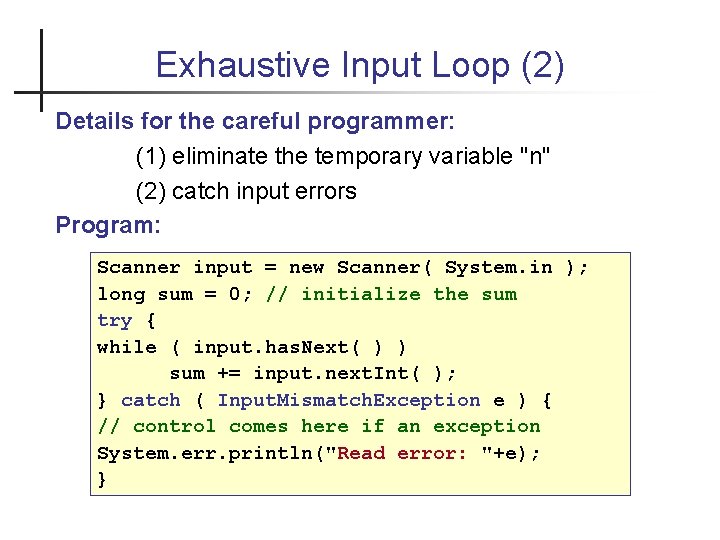 Exhaustive Input Loop (2) Details for the careful programmer: (1) eliminate the temporary variable