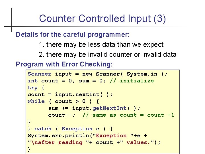 Counter Controlled Input (3) Details for the careful programmer: 1. there may be less