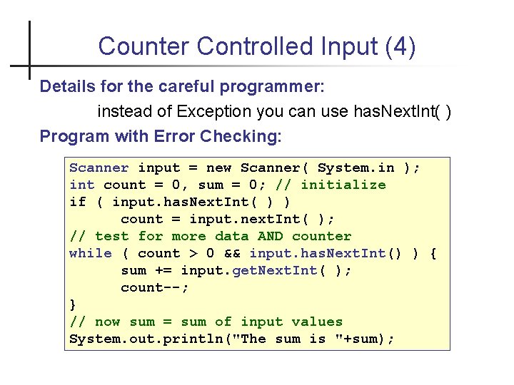 Counter Controlled Input (4) Details for the careful programmer: instead of Exception you can