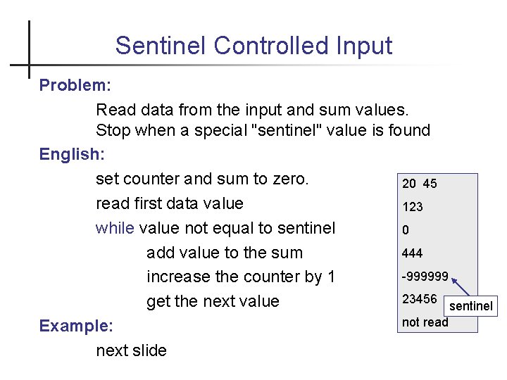 Sentinel Controlled Input Problem: Read data from the input and sum values. Stop when