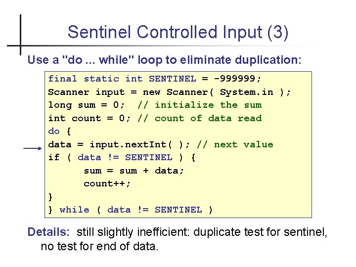 Sentinel Controlled Input (3) Use a "do. . . while" loop to eliminate duplication: