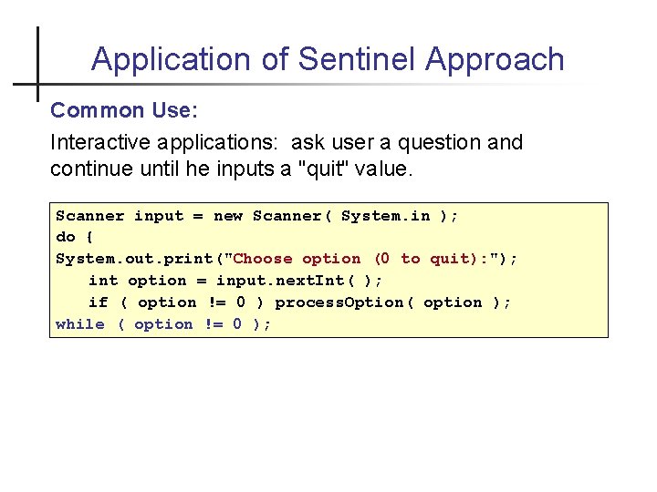 Application of Sentinel Approach Common Use: Interactive applications: ask user a question and continue