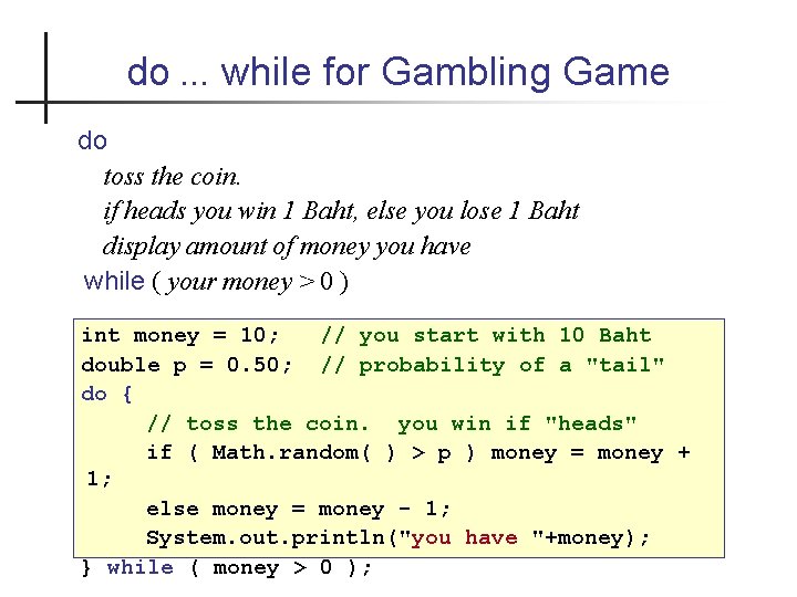 do. . . while for Gambling Game do toss the coin. if heads you